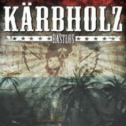 Kärbholz : Rastlos