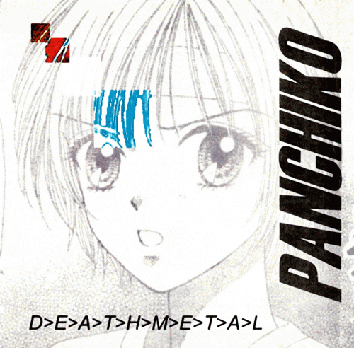 Panchiko : D>E>A>T>H>M>E>T>A>L