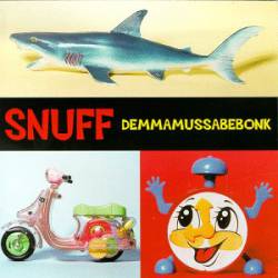 Snuff : Demmamussabebonk