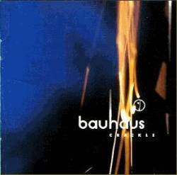 Bauhaus : Crackle