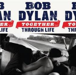 Bob Dylan : Together Through Life