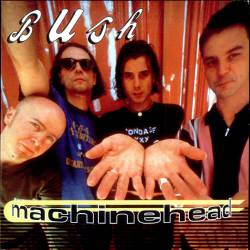 Bush : Machinehead