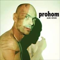 Prohom : Allers-Retours