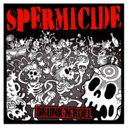 Spermicide : Drunk'n'Roll